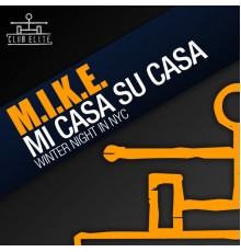 M.I.K.E. - Mi Casa Su Casa / Winter Night In NYC