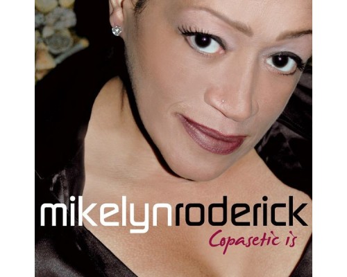 MIKELYN RODERICK - Copasetic Is