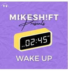 MIKESH!FT - Wake Up