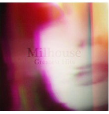 MILHOUSE - Greatest Hits - EP