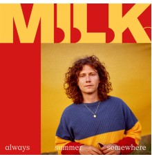 M.I.L.K. - Always Summer Somewhere