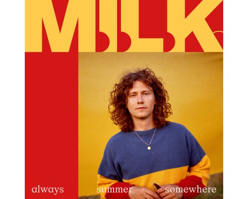 M.I.L.K. - Always Summer Somewhere