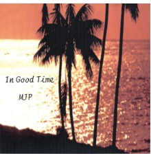 MJP - In Good Time