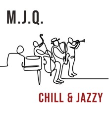 MJQ - Mjq, Chill & Jazzy