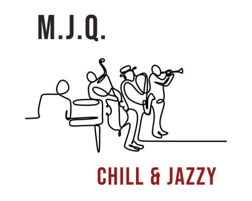 MJQ - Mjq, Chill & Jazzy