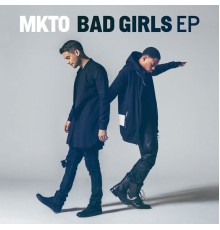 MKTO - Bad Girls EP