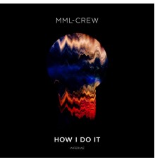 MML-Crew - How I Do It