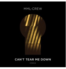 MML-Crew - Can't Tear Me Down