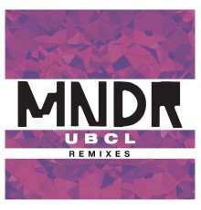 MNDR - U.B.C.L. (Remixes)