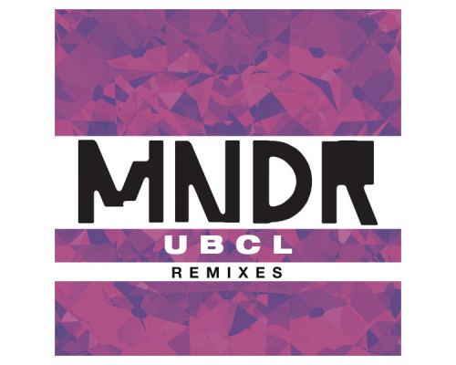 MNDR - U.B.C.L. (Remixes)