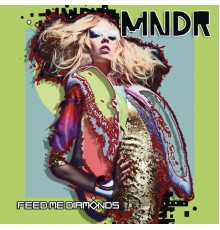 MNDR - Feed Me Diamonds