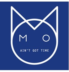 M.O - Aint Got Time Remixes