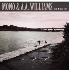 MONO & A.A.WILLIAMS - Exit in Darkness