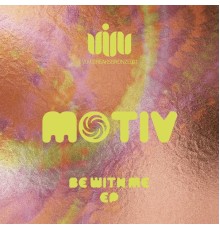 MOTIV - Be With Me EP