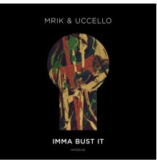 MRIK & Uccello - Imma Bust It