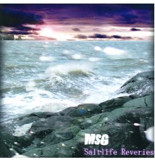 MSG - Saltlife Reveries