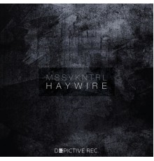 MSSVKNTRL - Haywire (Original Mix)