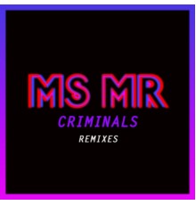 MS MR - Criminals Remixes