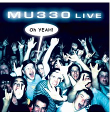 MU330 - LIVE Oh Yeah! (Live)