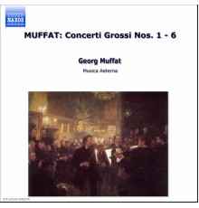 MUFFAT: Concerti Grossi Nos. 1 - 6 - Muffat: Concerti Grossi Nos. 1 - 6