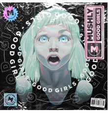 MUSHLY - Good Girls