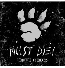 MUST DIE! - Imprint  (Remixes)