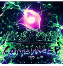 MUST DIE! - Caffeine