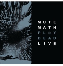 MUTEMATH - Play Dead Live