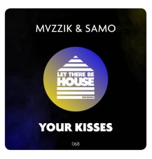 MVZZIK & Samo - Your Kisses