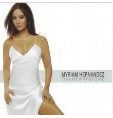 MYRIAM HERNANDEZ - Enamorandome