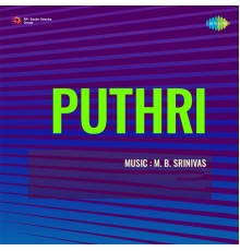 M. B. Srinivas - Puthri (Original Motion Picture Soundtrack)