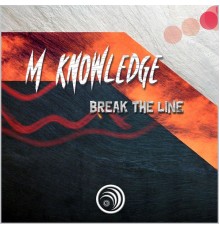 M Knowledge - Break the Line