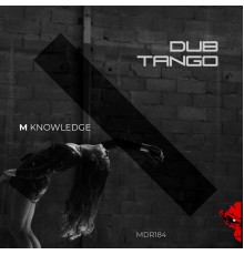 M Knowledge - Dub Tango