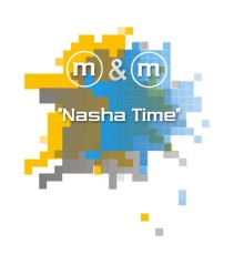 M & M - Nasha Time