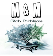 M & M - Pitch Problems