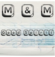 M & M - Good Spirit