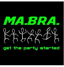 Ma.Bra. - Get the Party Started