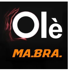 Ma.Bra. - Olè