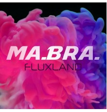 Ma.Bra. - Fluxland