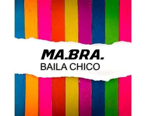 Ma.Bra. - Baila Chico