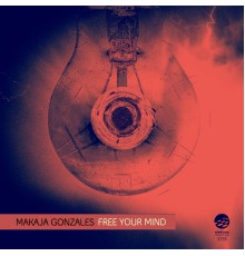 MaKaJa Gonzales - Free Your Mind