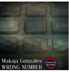 MaKaJa Gonzales - Wrong Number