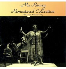Ma Rainey - Remastered Collection (All Tracks Remastered 2017)