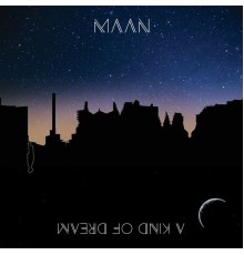 Maan - A Kind of Dream