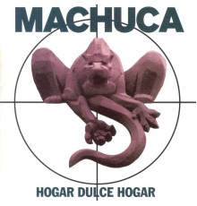 MacHuca - Hogar Dulce Hogar