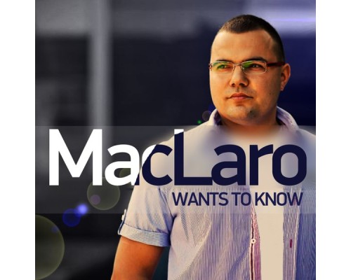 MacLaro - Wants to Know