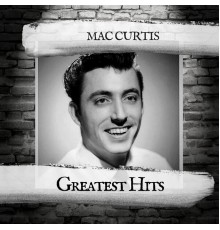 Mac Curtis - Greatest Hits