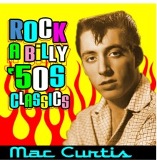 Mac Curtis - Rockabilly '50s Classics