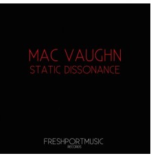 Mac Vaughn - Static Dissonance