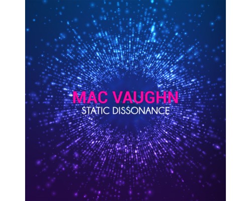 Mac Vaughn - Static Dissonance